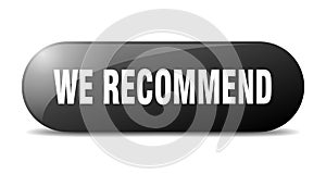 we recommend button. we recommend sign. key. push button.