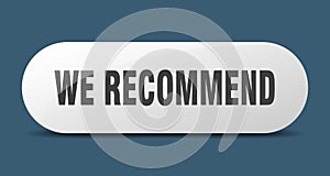 we recommend button. we recommend sign. key. push button.