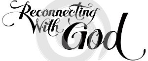 Reconnecting w God - custom calligraphy text