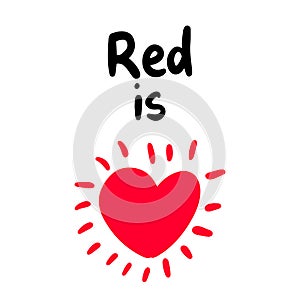Red color is love hand drawn vector illustration with heart symbol and lettering