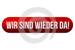 Red grand opening button - German-Translation: Wir sind wieder da photo