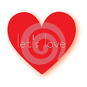 Red heart with lets love short phrase inside on a white background