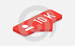 Red icon 10k followers notification. Isometric icon. Followers insta. Social media. Flat design