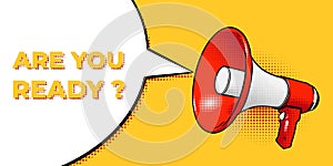 Red megaphone or loudspeaker announces ARE YOU READY in a speech bubble