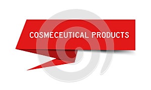 Red paper speech banner with word cosmeceutical products on white background