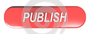 Red rounded rectangle push button PUBLISH - 3D rendering