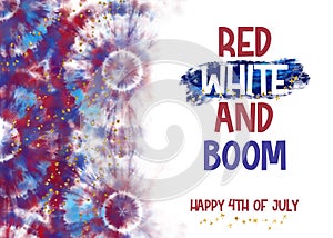 Red White and Boom Tie Dye Fourth of July