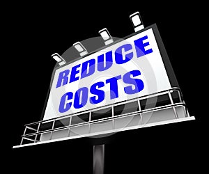 Reduce Costs Sign Means Lessen Prices and