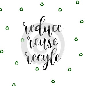 Reduce Reuse Recycle. Handwritten lettering for print and poster.