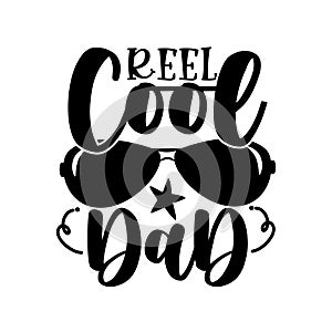 Reel cool dad - saying typography with sunglasses