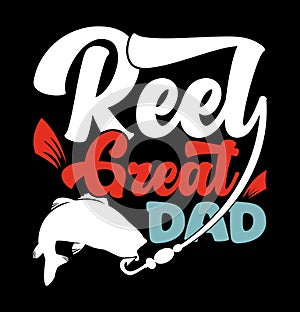 reel great dad, ocean fishing retro graphic t shirt best dad gift fishing lover fathers day t shirt design