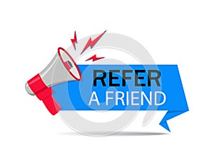 Refer friend loudspeaker badge.Referral program sticker, megaphone for suggestion, recommend label.Refer friend illustration for photo