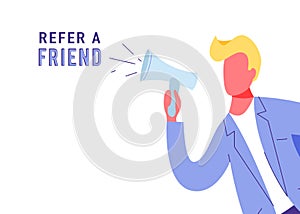 Refer a friend marketing vector background. Business man shout at megaphone about loyalty, promotion, gifts. Internet