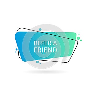 Refer a friend speech bubble. Geometric hand drawn banners. Flat style vector illustration