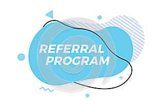 Referral Program text in fluid trendy geometric shape. Element for business, marketing, advertising, promotions, websites