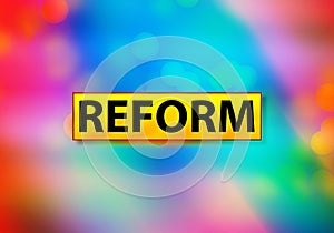 Reform Abstract Colorful Background Bokeh Design Illustration