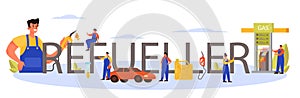 Refueler typographic header. Gas station worker in uniform working