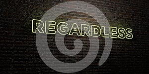 REGARDLESS -Realistic Neon Sign on Brick Wall background - 3D rendered royalty free stock image photo