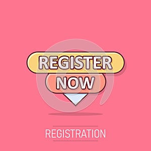 Register now icon in comic style. Registration cartoon vector illustration on isolated background. Member notification splash