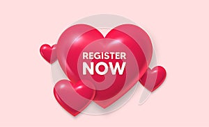 Register now tag. Free registration offer. 3d hearts banner. Vector