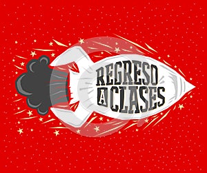 Regreso a clases, Back to school spanish text, vector lettering rocket launch