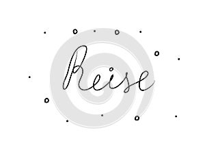 Reise phrase handwritten with a calligraphy brush. Journey in german. Modern brush calligraphy. Isolated word black