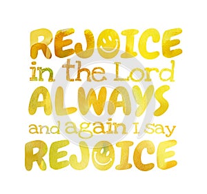 Rejoice In The Lord Always And I Say Rejoice - Poster photo