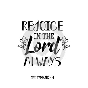 Rejoice in the Lord always. Lettering. calligraphy vector. Ink illustration