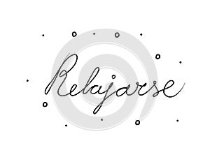 Relajarse phrase handwritten with a calligraphy brush. Relax in spanish. Modern brush calligraphy. Isolated word black photo