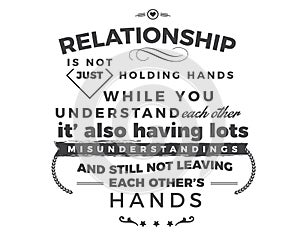 Relationship is not just holding hands while you understand each other