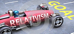 Relativism helps reaching goals, pictured as a race car with a phrase Relativism on a track as a metaphor of Relativism playing