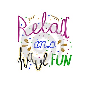 Relax And Have Fun hand drawn lettering