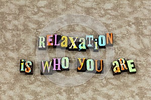 Relax relaxation stress enjoy living