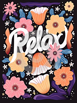Relax hand lettering card with flowers. Typography and floral decoration on dark background. Colorful festive vector