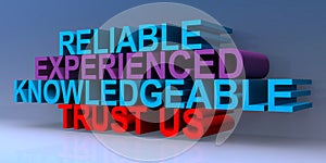 Reliable experienced knowledgeable trust us on blue