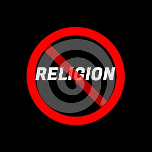 Religion is banned. Forbidden icon with text RELIGION. Atheism concept