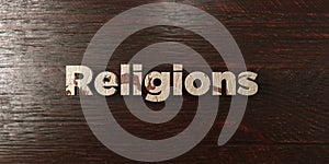Religions - grungy wooden headline on Maple - 3D rendered royalty free stock image
