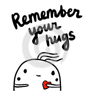 Remeber your hugs hand drawn illustration with cute marshmallow holding heart photo