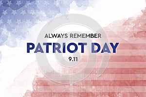 Remember 9 11, Patriot day, September 11.