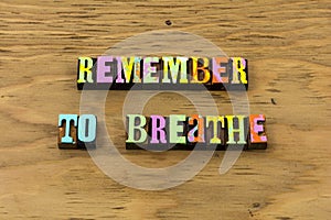 Remember breathe happy smile relax enjoy lifestyle life