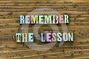 Remember lesson mistake education learning knowledge experience success