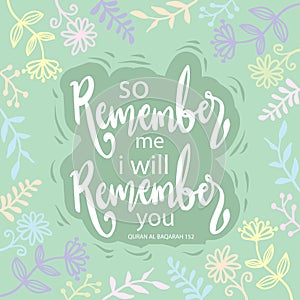 So remember Me I will remember you. Islamic quotes.