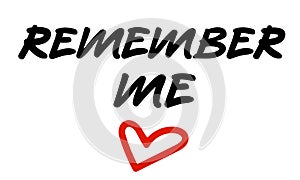 Remember me sign, hand lettering vector words to use as design element for reminder stickers, notes, posters, cards, prints