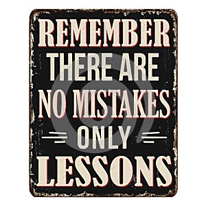Remember there are no mistakes only lessons vintage rusty metal sign
