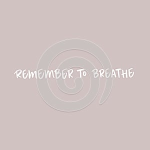 Remember to breathe calligraphic phrase