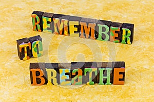 Remember to breathe relax stay calm