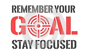 Remember your goal and stay focused typographic icon