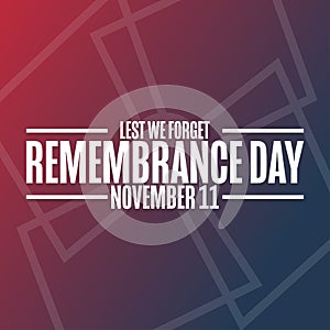 Remembrance Day. November 11. Lest We Forget. Holiday concept. Template for background, banner, card, poster with text