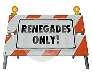 Renegades Only Words Barricade Sign Barrier Disruptive Entrepreneur photo