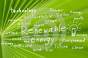 Renewable energy sources include eath power, global wind, and bioclean environment recycling.word on energy efficiency